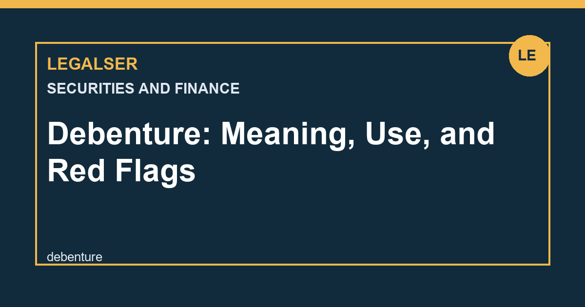 Debenture: Meaning, Use, and Red Flags legal English thumbnail