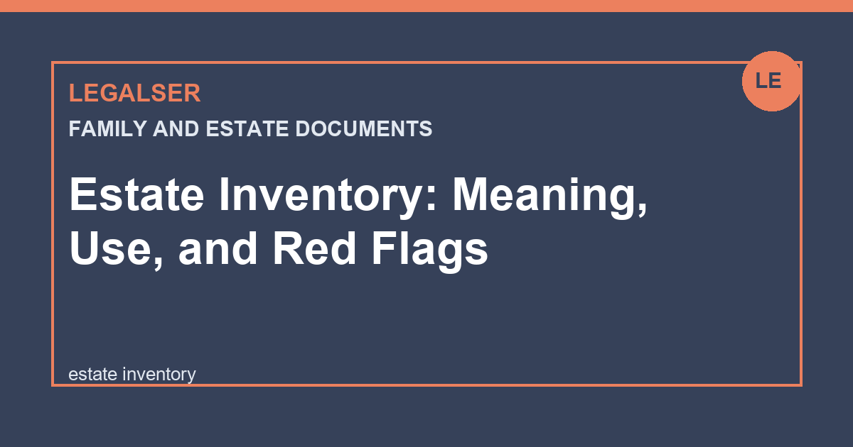 Estate Inventory: Meaning, Use, and Red Flags legal English thumbnail