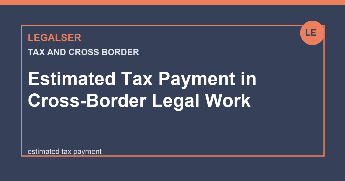 Estimated Tax Payment in Cross-Border Legal Work legal English thumbnail