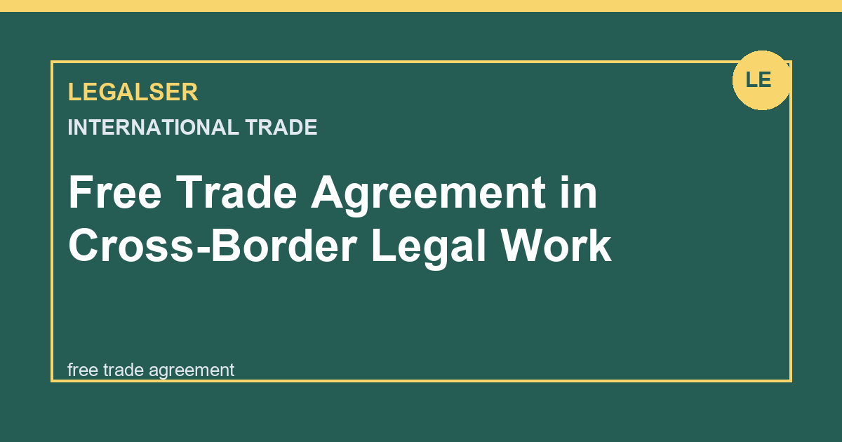 Free Trade Agreement in Cross-Border Legal Work legal English thumbnail