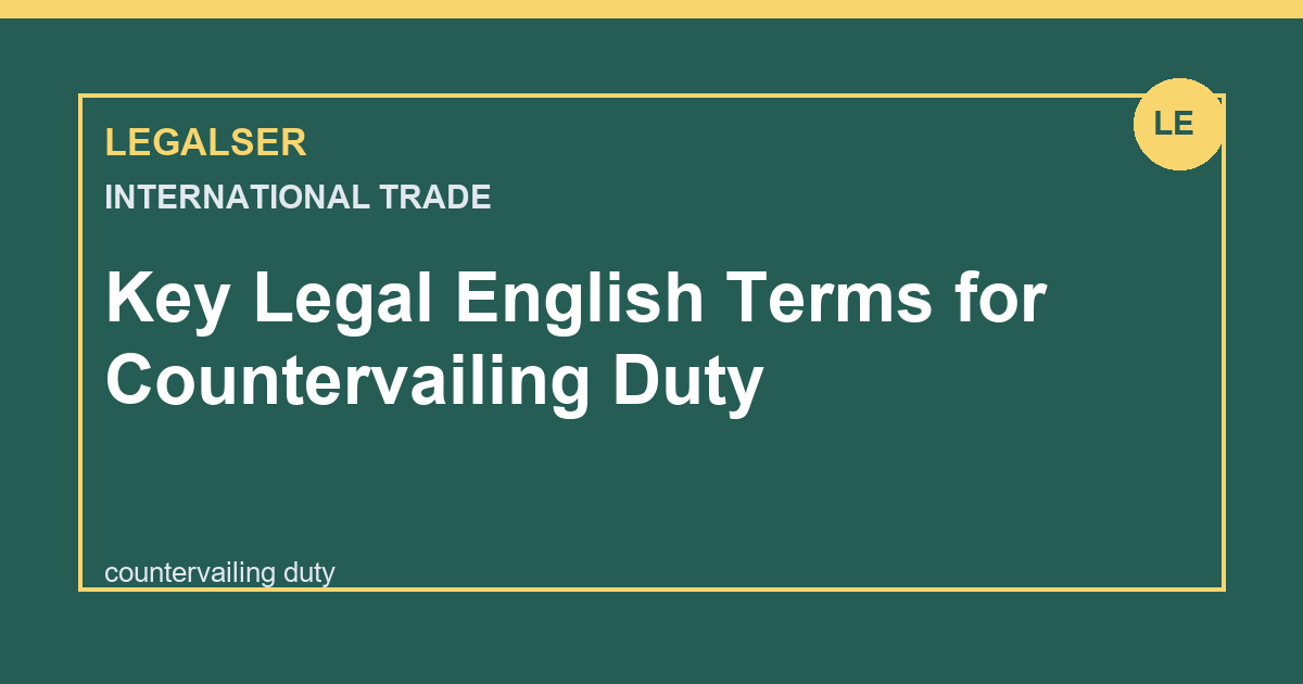 Key Legal English Terms for Countervailing Duty legal English thumbnail
