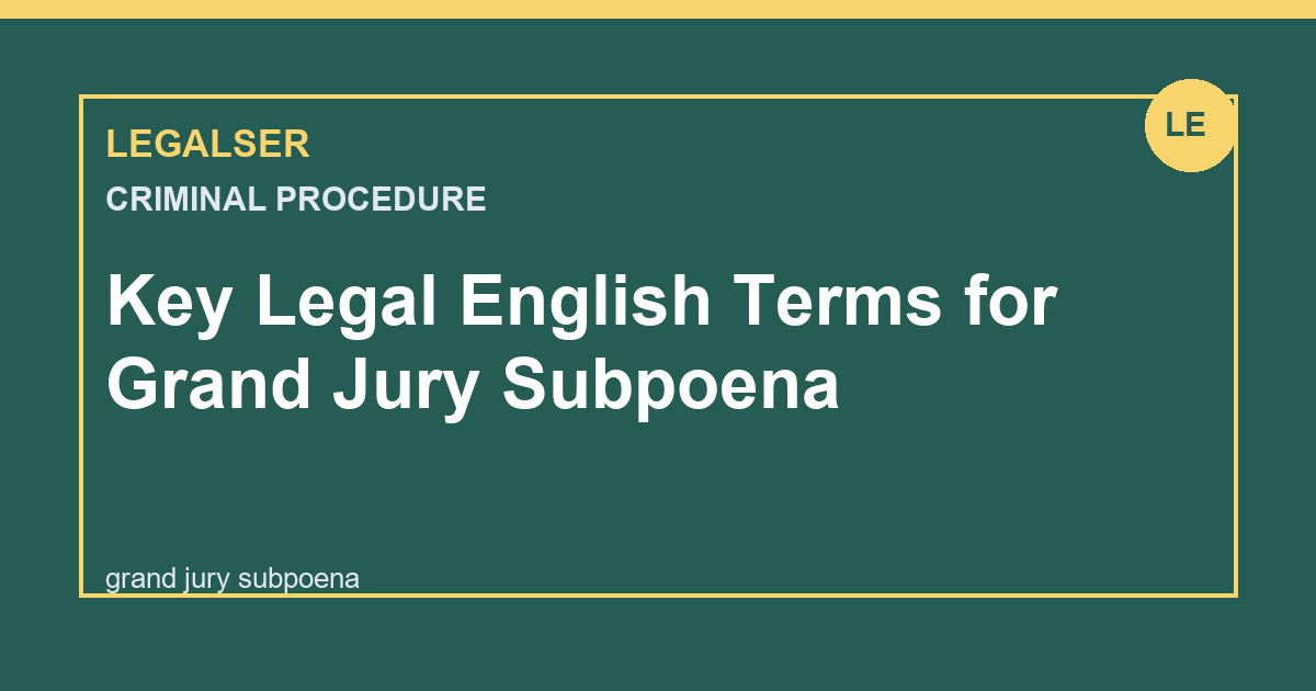 Key Legal English Terms for Grand Jury Subpoena legal English thumbnail