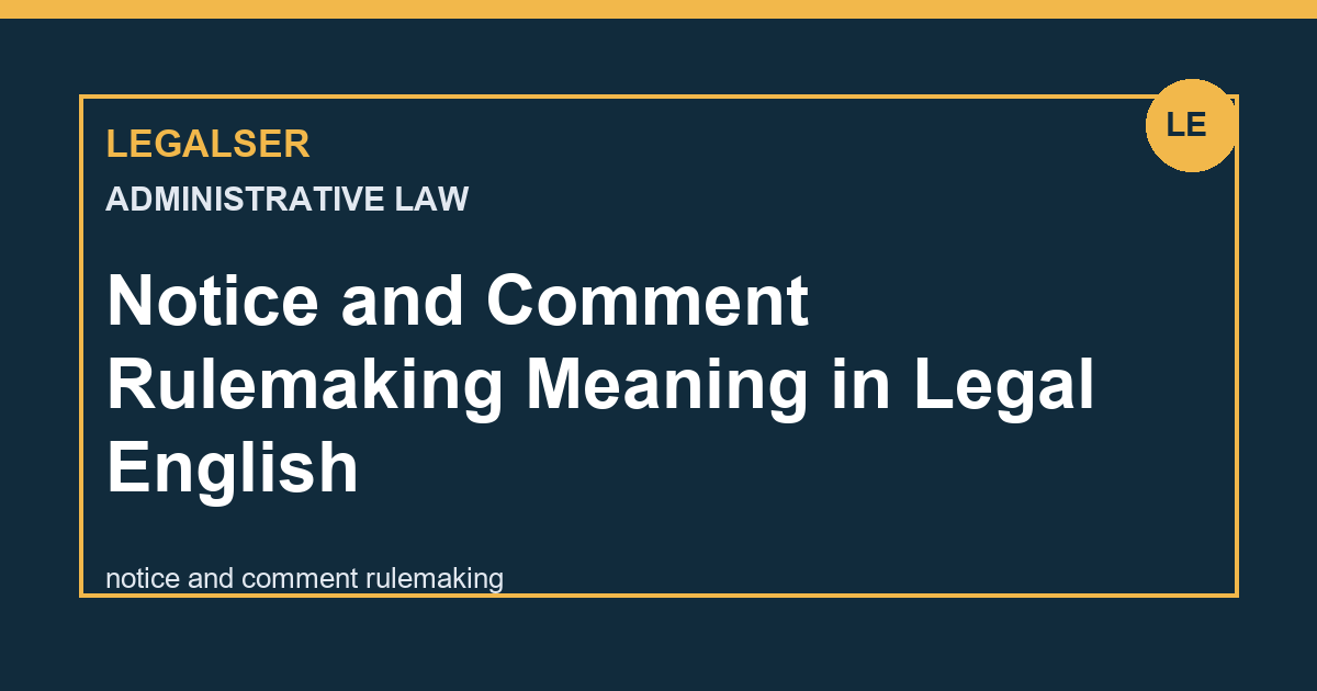 Notice and Comment Rulemaking Meaning in Legal English legal English thumbnail