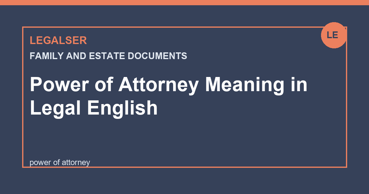 Power of Attorney Meaning in Legal English legal English thumbnail