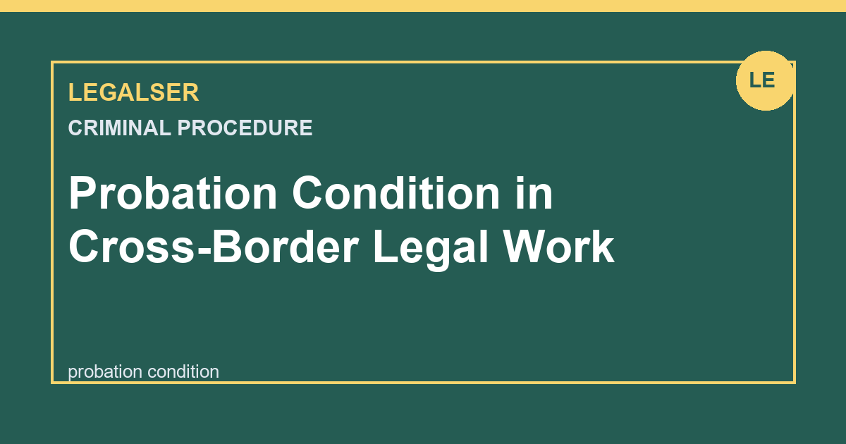 Probation Condition in Cross-Border Legal Work legal English thumbnail